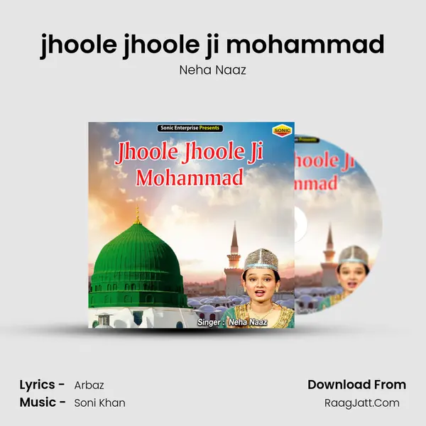 jhoole jhoole ji mohammad - Neha Naaz