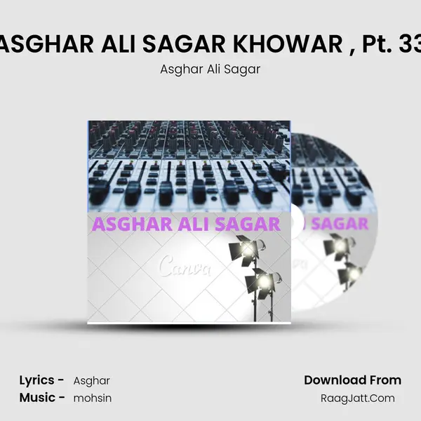 ASGHAR ALI SAGAR KHOWAR , Pt. 33 MP3 Song by Asghar Ali Sagar Cover