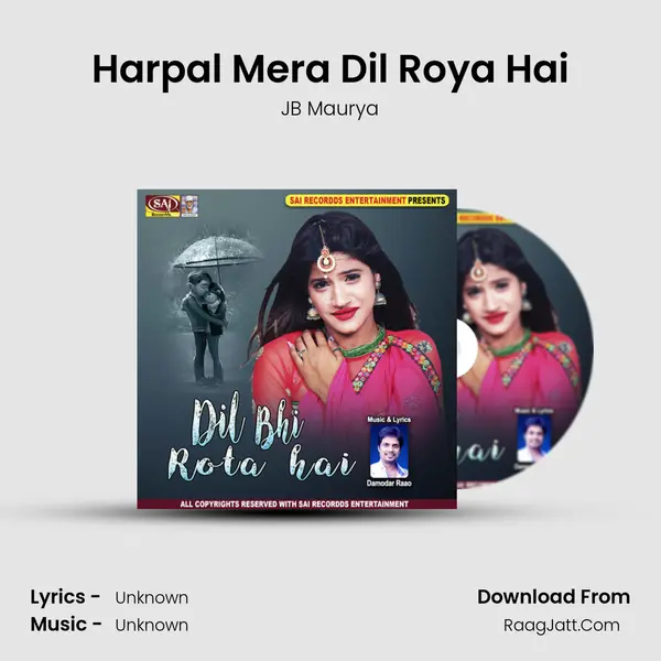 Harpal Mera Dil Roya Hai MP3 Song by JB Maurya Cover