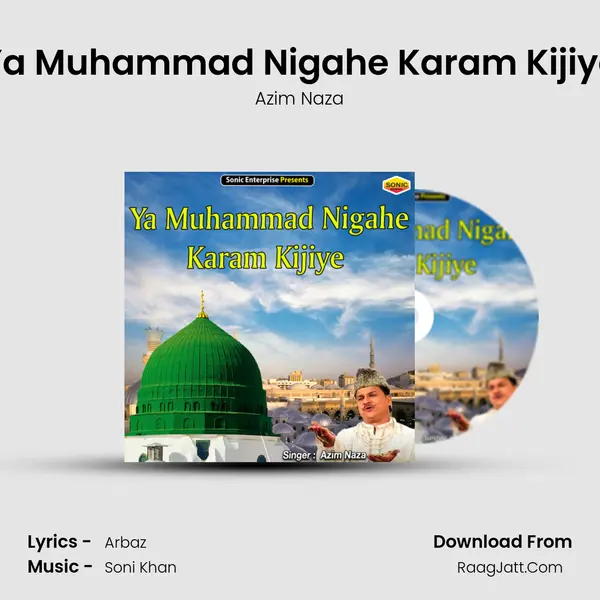 Ya Muhammad Nigahe Karam Kijiye - Azim Naza