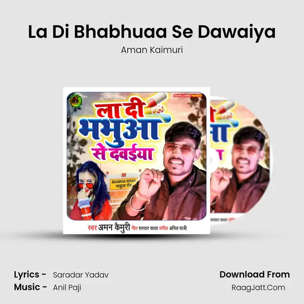 La Di Bhabhuaa Se Dawaiya mp3 song