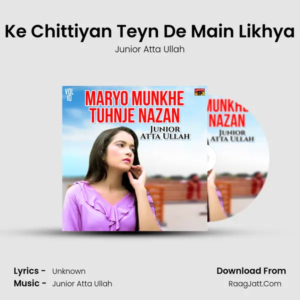 Ke Chittiyan Teyn De Main Likhya MP3 Song by Junior Atta Ullah Cover