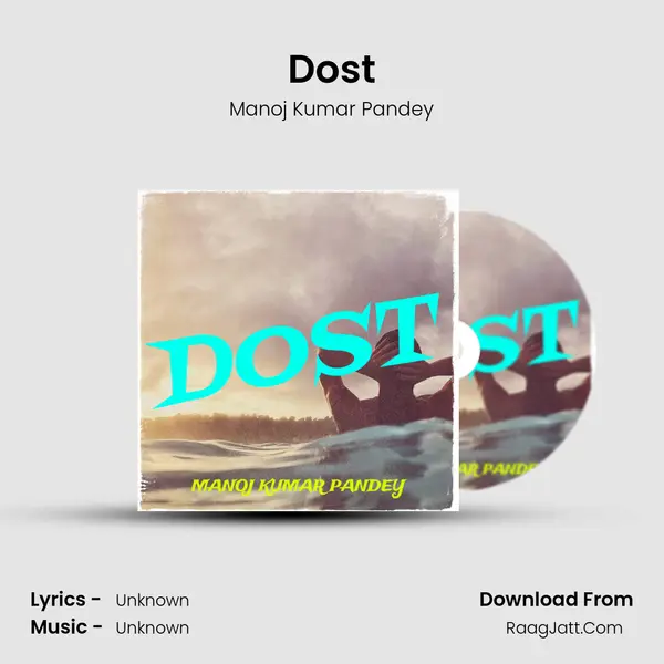 Dost MP3 Song by Manoj Kumar Pandey Cover