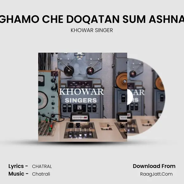GHAMO CHE DOQATAN SUM ASHNA MP3 Song by KHOWAR SINGER Cover