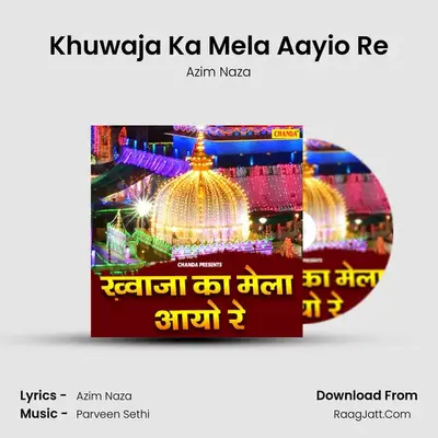 Khuwaja Ka Mela Aayio Re - Azim Naza