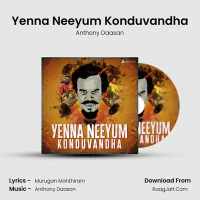Yenna Neeyum Konduvandha MP3 Song by Anthony Daasan Cover