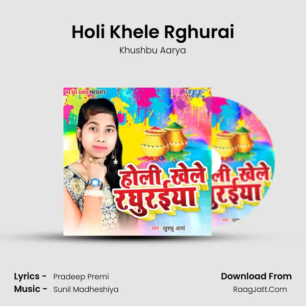Holi Khele Rghurai - Khushbu Aarya