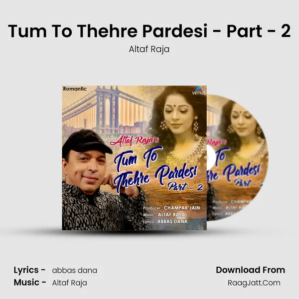 Tum To Thehre Pardesi - Part - 2 - Altaf Raja