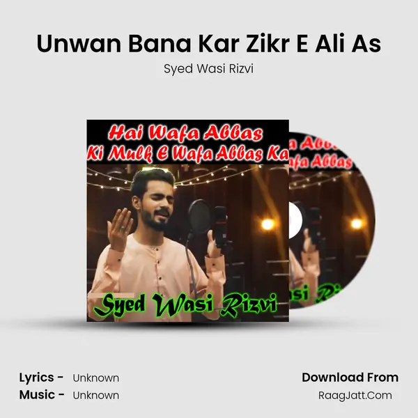 Unwan Bana Kar Zikr E Ali As MP3 Song by Syed Wasi Rizvi Cover