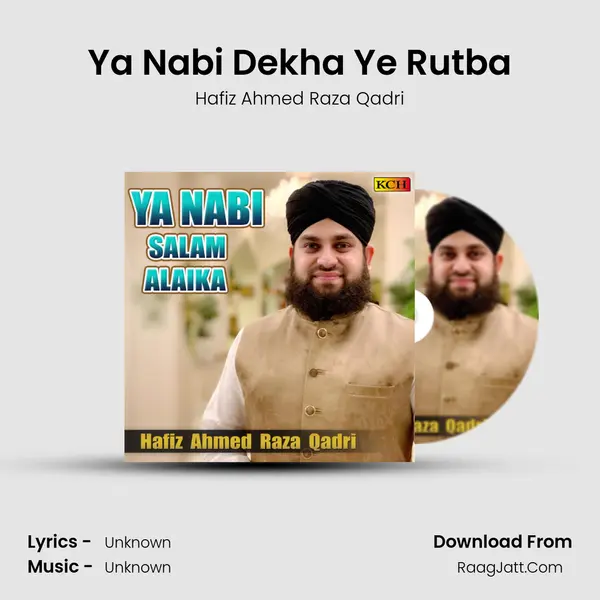Ya Nabi Dekha Ye Rutba MP3 Song by Hafiz Ahmed Raza Qadri Cover