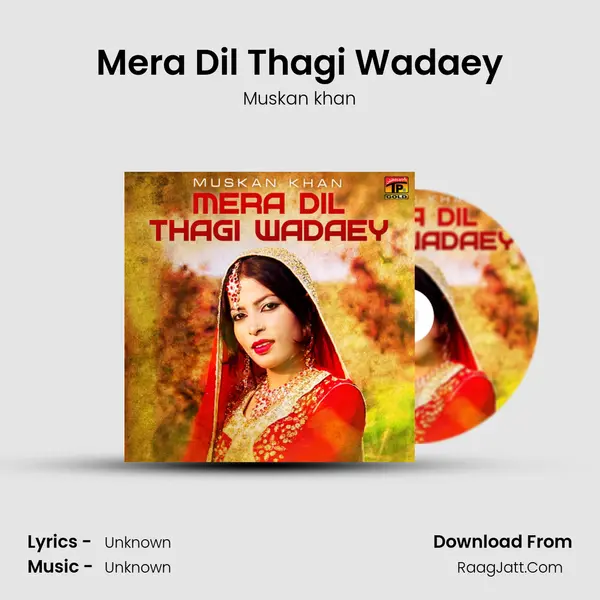Mera Dil Thagi Wadaey mp3 song