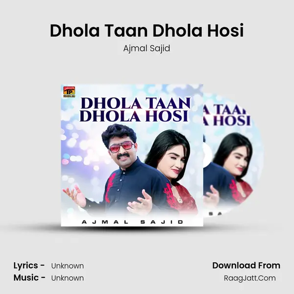Dhola Taan Dhola Hosi - Single - Ajmal Sajid