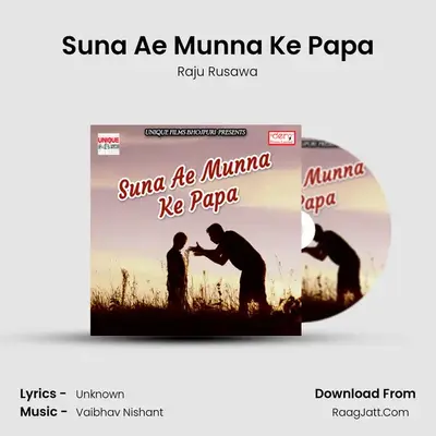 Suna Ae Munna Ke Papa MP3 Song by Raju Rusawa Cover