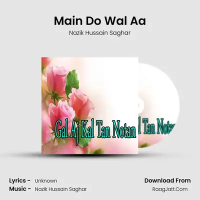 Main Do Wal Aa MP3 Song by Nazik Hussain Saghar Cover