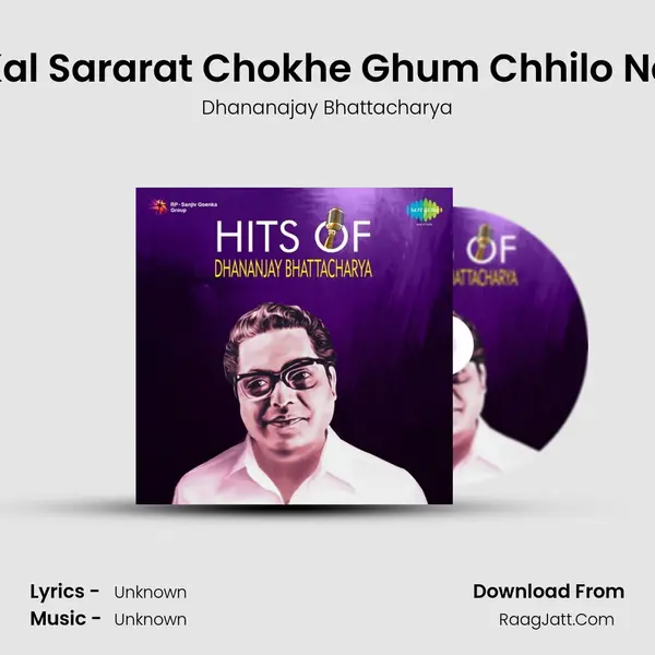 Kal Sararat Chokhe Ghum Chhilo Na MP3 Song by Dhananajay Bhattacharya Cover