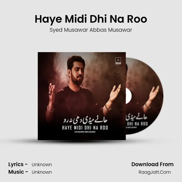 Haye Midi Dhi Na Roo - Syed Musawar Abbas Musawar