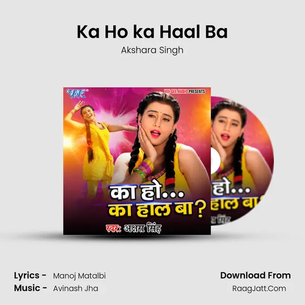 Ka Ho ka Haal Ba - Akshara Singh