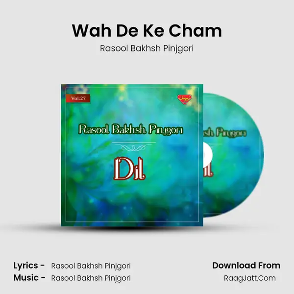 Wah De Ke Cham MP3 Song by Rasool Bakhsh Pinjgori Cover