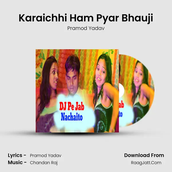 Karaichhi Ham Pyar Bhauji MP3 Song by Pramod Yadav Cover