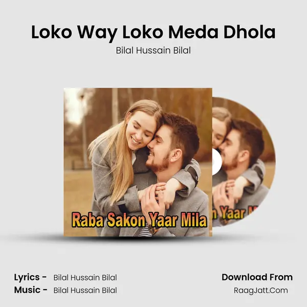 Loko Way Loko Meda Dhola MP3 Song by Bilal Hussain Bilal Cover