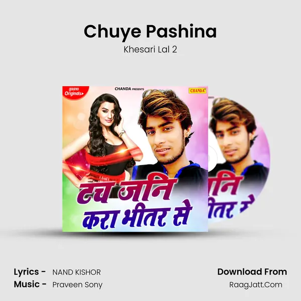 Chuye Pashina MP3 Song by Khesari Lal 2 Cover