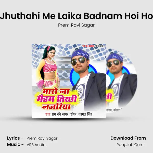 Jhuthahi Me Laika Badnam Hoi Ho MP3 Song by Prem Ravi Sagar Cover