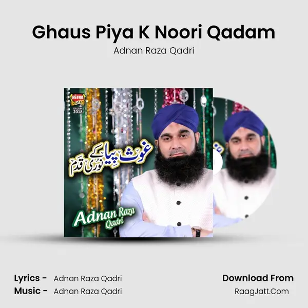 Ghaus Piya K Noori Qadam - Adnan Raza Qadri