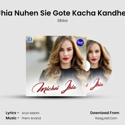 Jhia Nuhen Sie Gote Kacha Kandhei MP3 Song by Sibba Cover