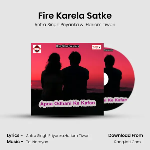 Fire Karela Satke MP3 Song by Antra Singh Priyanka Cover