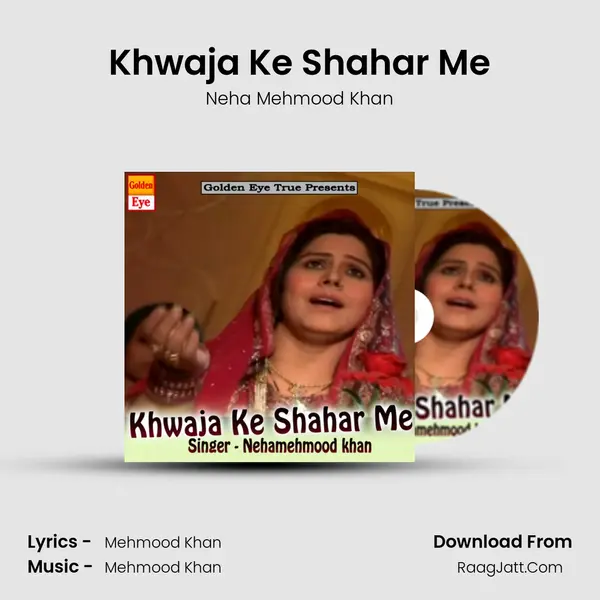 Khwaja Ke Shahar Me - Neha Mehmood Khan