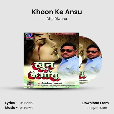 Khoon Ke Ansu MP3 Song by Dilip Diwana Cover