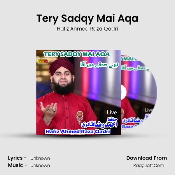 Tery Sadqy Mai Aqa MP3 Song by Hafiz Ahmed Raza Qadri Cover