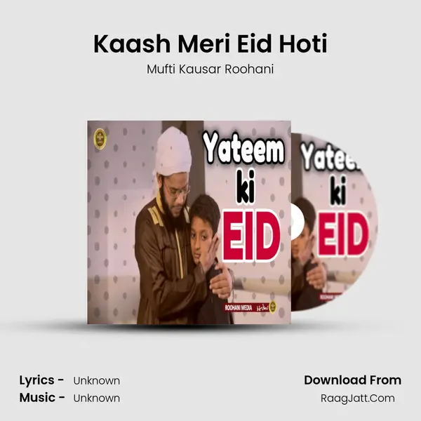 Kaash Meri Eid Hoti MP3 Song by Mufti Kausar Roohani Cover