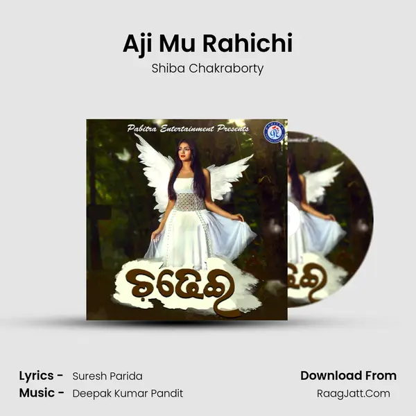 Aji Mu Rahichi MP3 Song by Shiba Chakraborty Cover