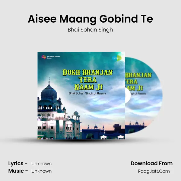Aisee Maang Gobind Te MP3 Song by Bhai Sohan Singh Cover