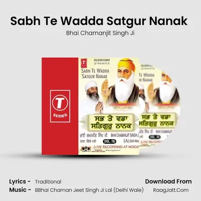 Sabh Te Wadda Satgur Nanak - Bhai Chamanjit Singh Ji