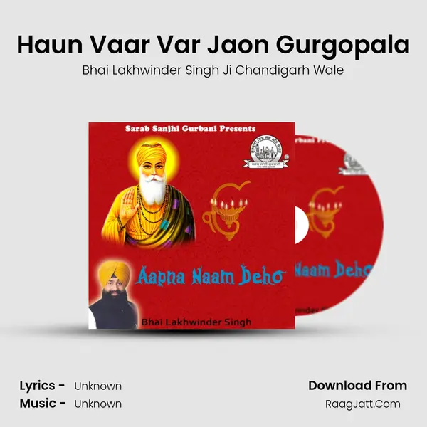 Haun Vaar Var Jaon Gurgopala MP3 Song by Bhai Lakhwinder Singh Ji Chandigarh Wale Cover