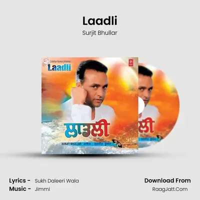 Laadli MP3 Song by Surjit Bhullar Cover