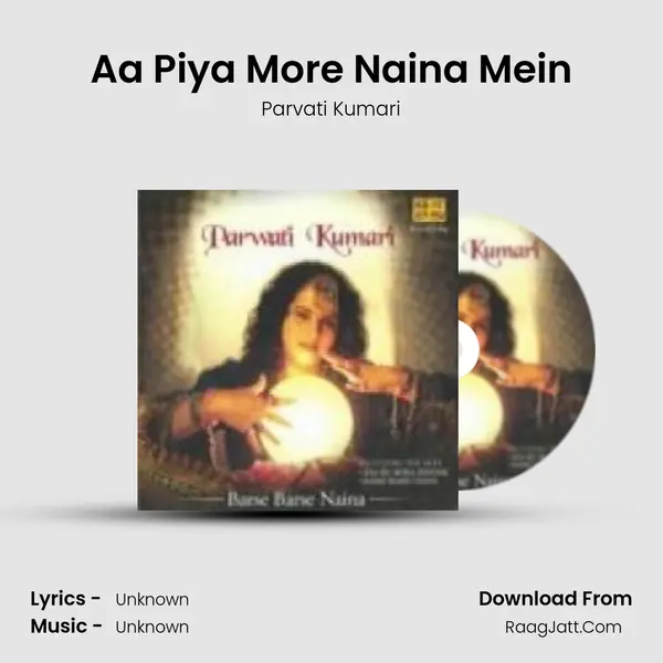Aa Piya More Naina Mein MP3 Song by Parvati Kumari Cover