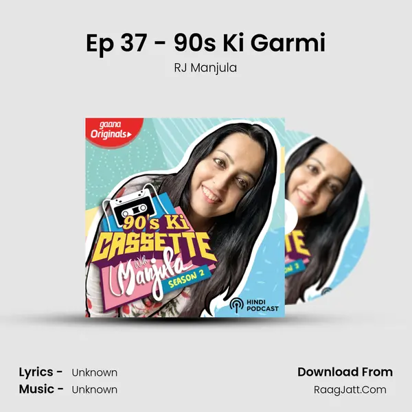 Ep 37 - 90&#x27;s Ki Garmi mp3 song