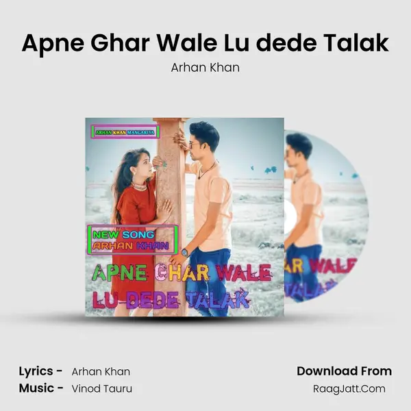 Apne Ghar Wale Lu dede Talak - Arhan Khan