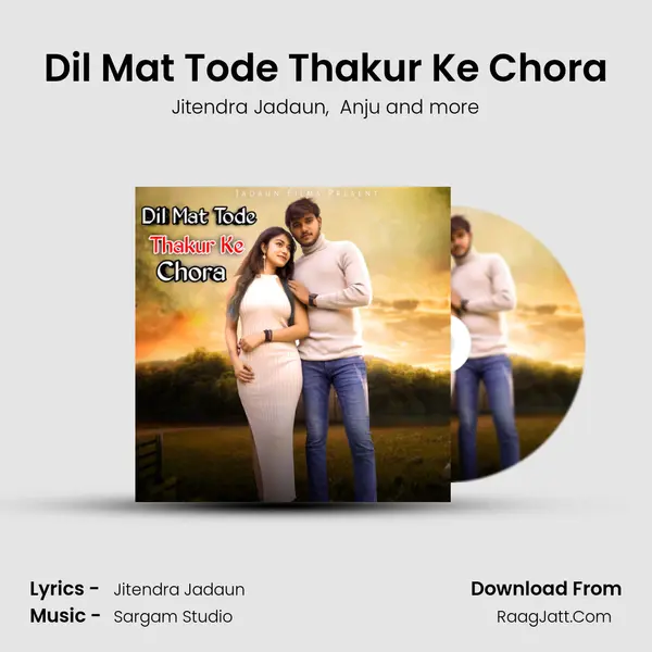 Dil Mat Tode Thakur Ke Chora mp3 song