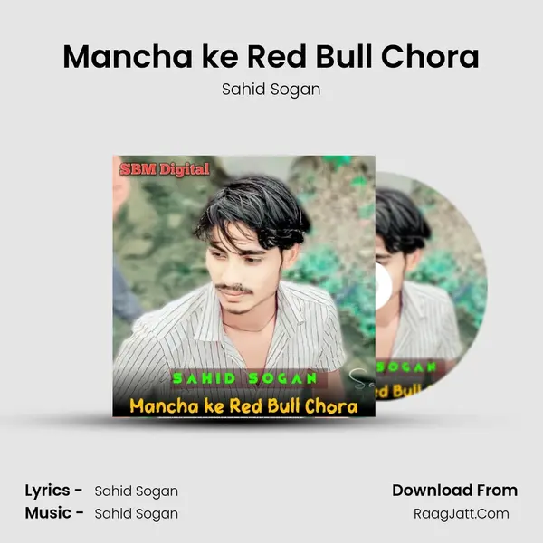 Mancha ke Red Bull Chora - Sahid Sogan