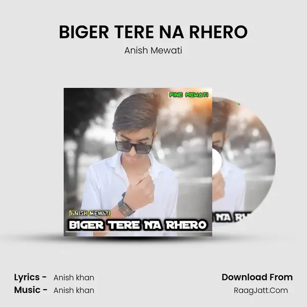 BIGER TERE NA RHERO MP3 Song by Anish Mewati Cover