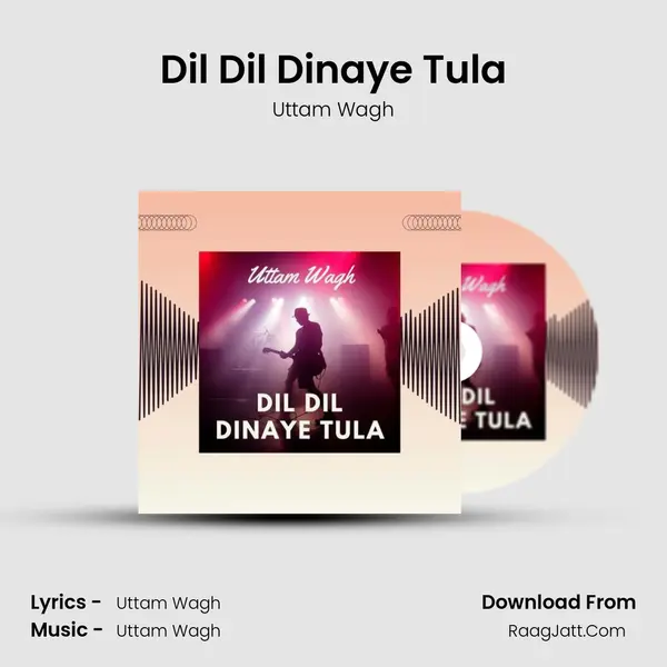 Dil Dil Dinaye Tula MP3 Song by Uttam Wagh Cover