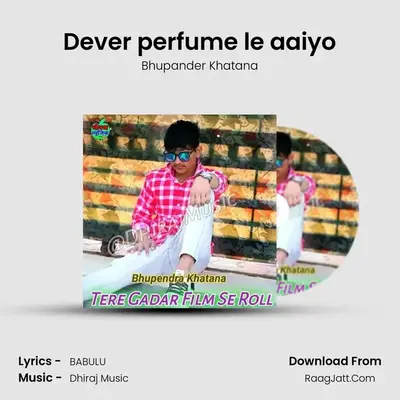 Dever perfume le aaiyo MP3 Song by Bhupander Khatana Cover