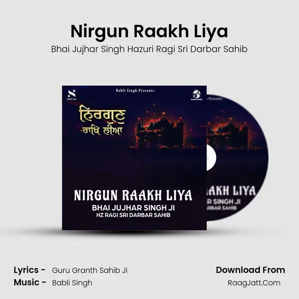 Nirgun Raakh Liya - Bhai Jujhar Singh Hazuri Ragi Sri Darbar Sahib