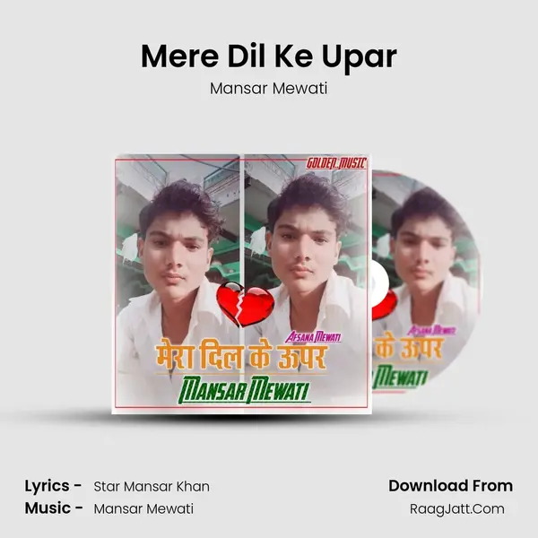 Mere Dil Ke Upar - Mansar Mewati