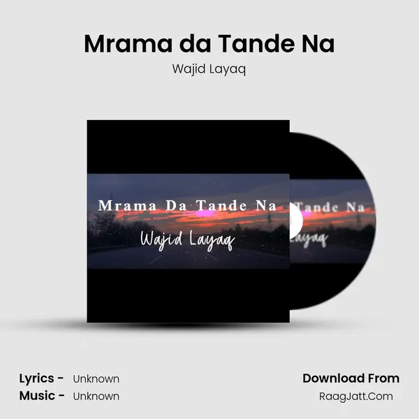 Mrama da Tande Na - Wajid Layaq