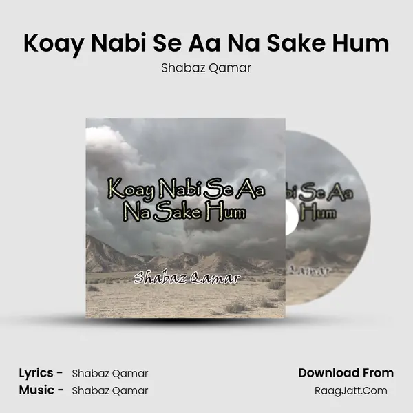 Koay Nabi Se Aa Na Sake Hum - Shabaz Qamar